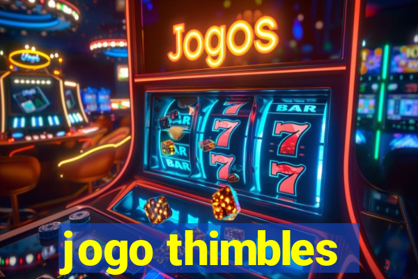 jogo thimbles